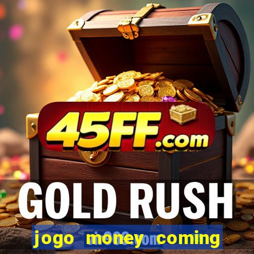 jogo money coming paga mesmo